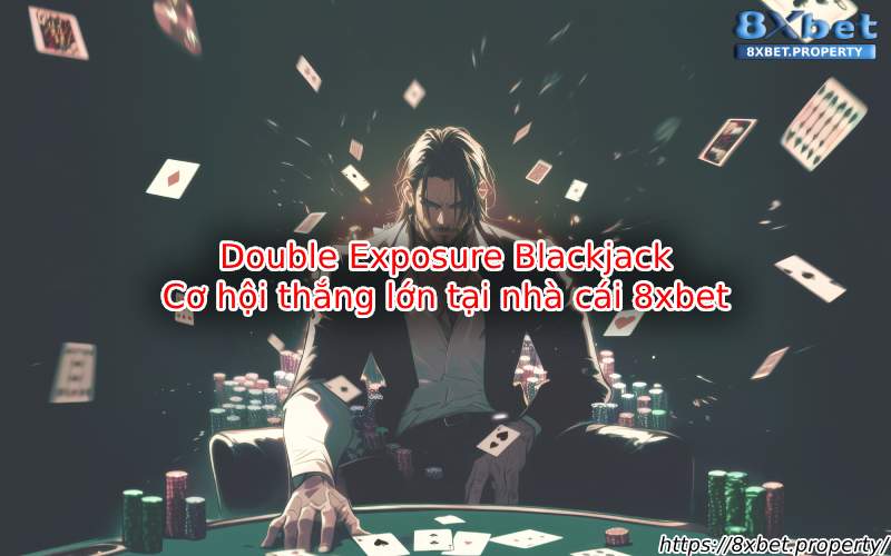 Giới thiệu về Double Exposure Blackjack 8xBet